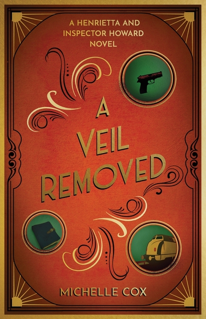 A Veil Removed: A Henrietta and Inspector Howard Novel