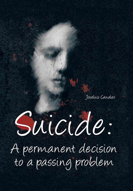 Suicide: A Permanent Decision to a Passing Problem