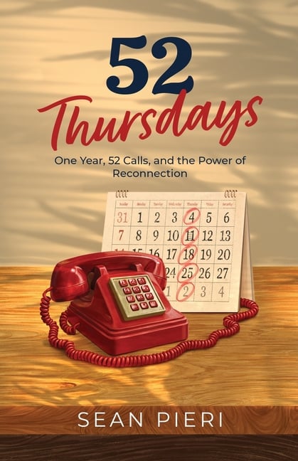 52 Thursdays: One Year, 52 Calls, and the Power of Reconnection