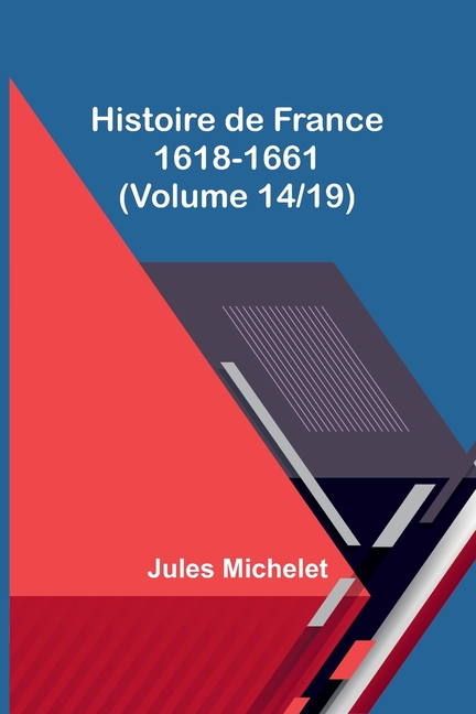 Histoire de France 1618-1661 (Volume 14/19)