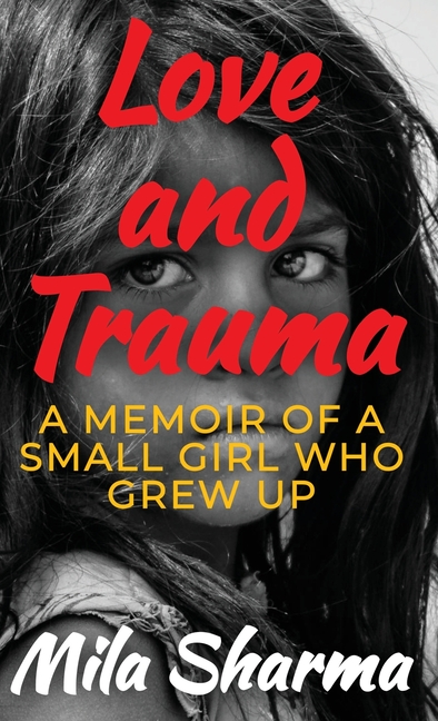 Love and Trauma: A Memoir of a Small Girl Who Grew Up