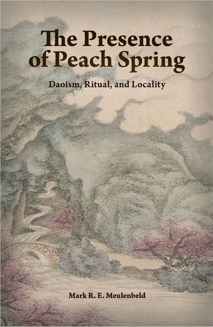 The Presence of Peach Spring: Daoism, Ritual, and Locality