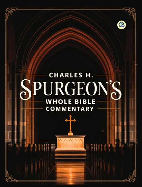 Charles H. Spurgeon's Whole Bible Commentary