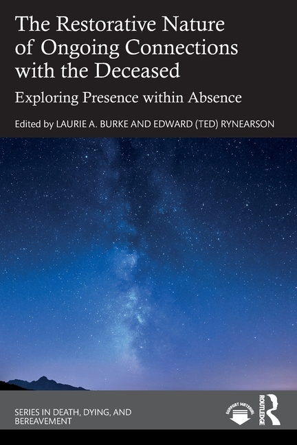 The Restorative Nature of Ongoing Connections with the Deceased: Exploring Presence Within Absence