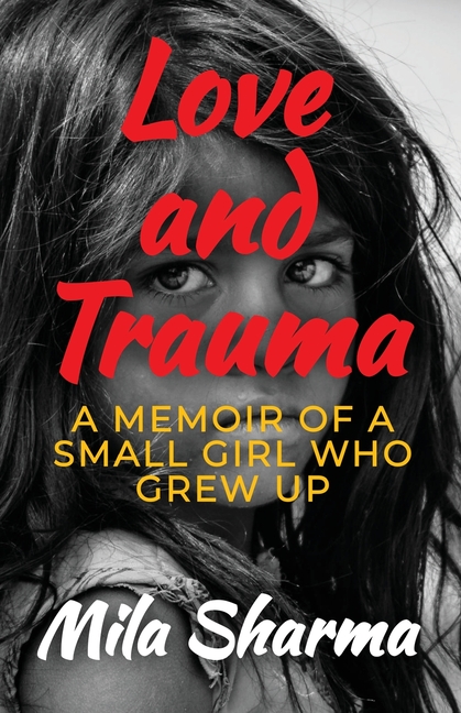 Love and Trauma: A Memoir of a Small Girl Who Grew Up