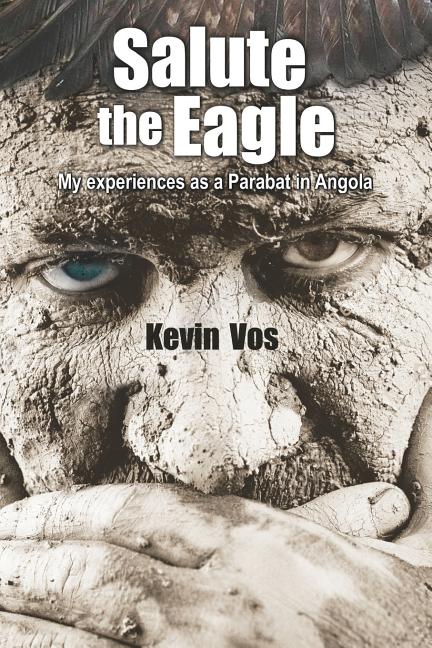 Salute the Eagle: My Experiences as Parabat in Angola