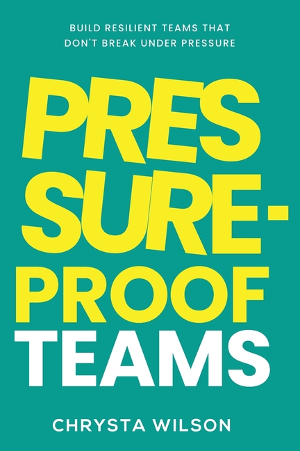 Pressure-Proof Teams