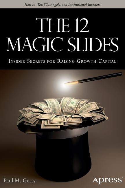 The 12 Magic Slides: Insider Secrets for Raising Growth Capital
