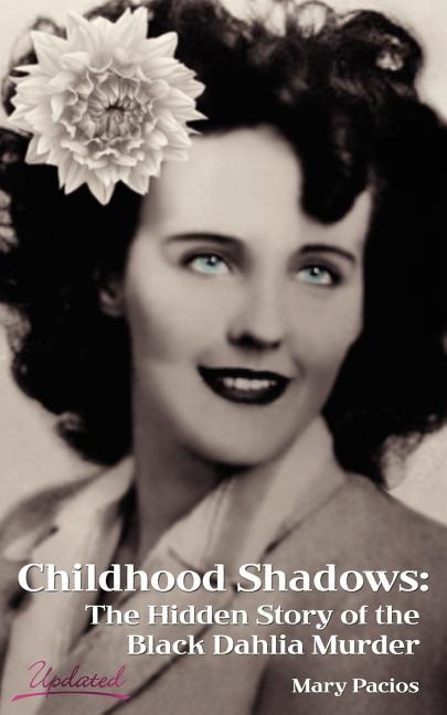 Childhood Shadows: The Hidden Story of the Black Dahlia Murder