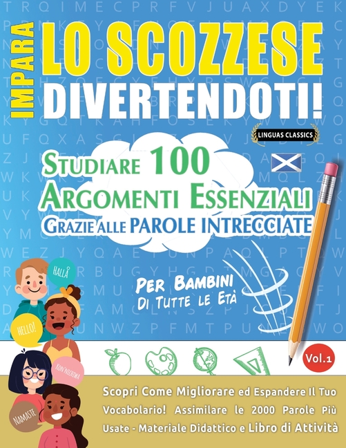 Impara Lo Scozzese Divertendoti! - Per Bambini: Tutte Le Età - Studiare 100 Argomenti Essenziali Grazie Alle Parole Intrecciate - Vol.1