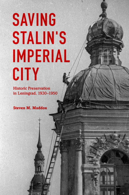 Saving Stalin's Imperial City: Historic Preservation in Leningrad, 1930 1950