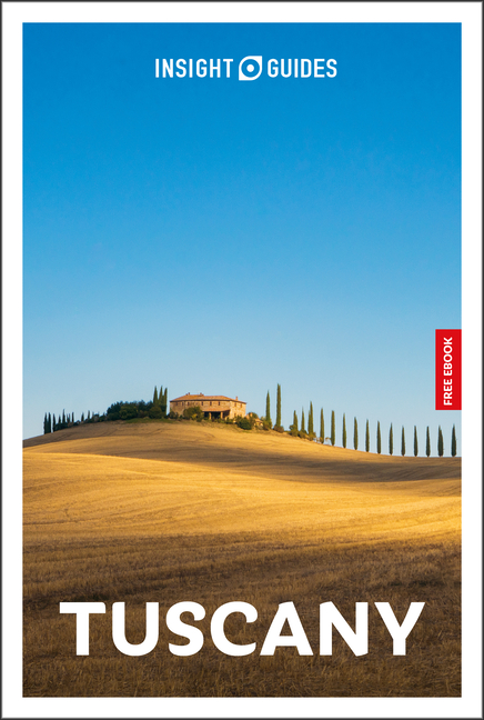Insight Guides Tuscany: Travel Guide with eBook: 2026-2027 Culture & Society Must-See Sights Stunning Photos Expert Advice Covers: Florence, Siena, Ch