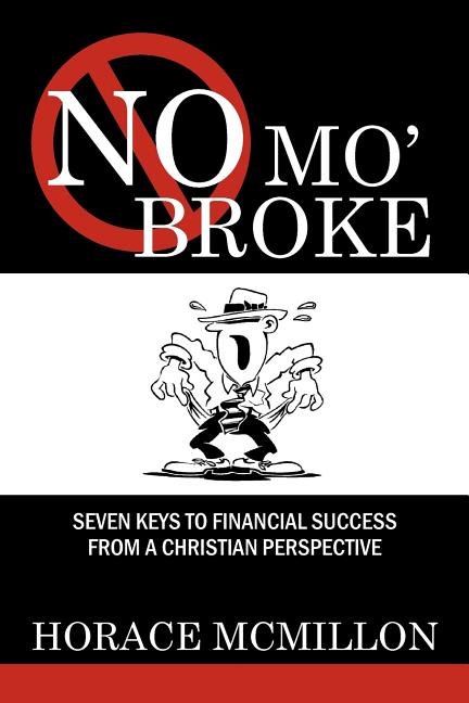 No Mo' Broke: Seven Keys to Financial Success from a Christian Perspective