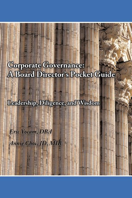 Corporate Governance: A Board Director's Pocket Guide: Leadership, Diligence, and Wisdom