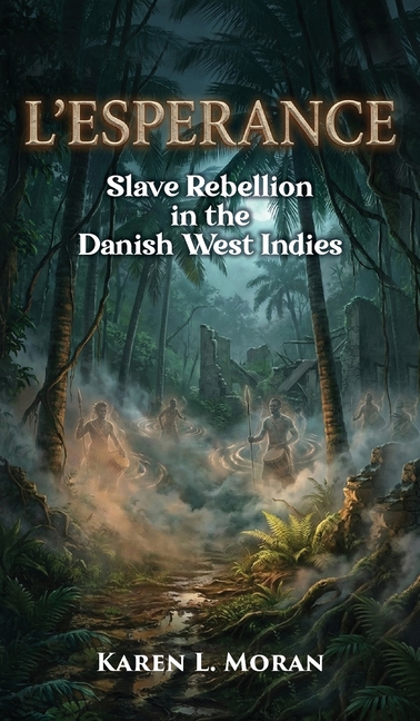 L'Esperance: Slave Rebellion in the Danish West Indies