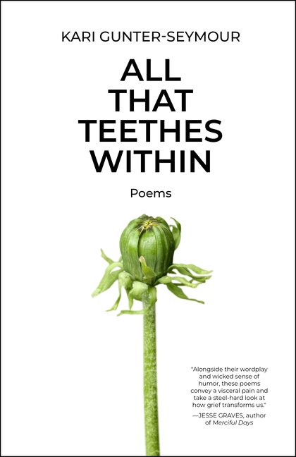 All That Teethes Within: Poems