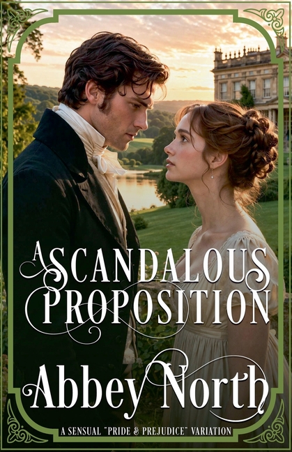A Scandalous Proposition: A Pride & Prejudice Variation