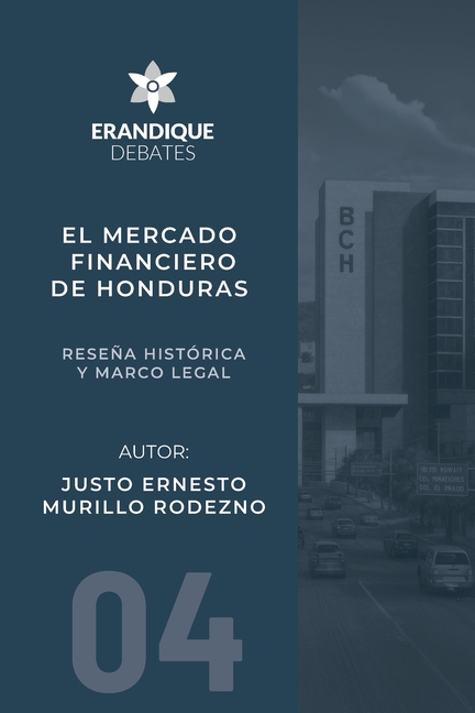 El mercado financiero de Honduras: Reseña histórica y marco legal