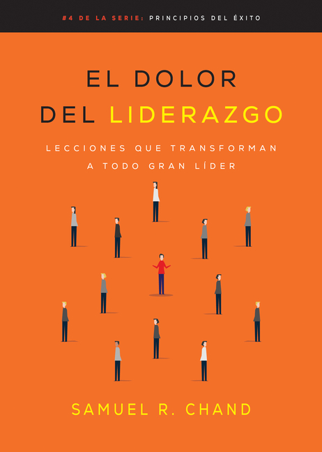 El Dolor del Liderazgo: Lecciones Que Transforman a Todo Gran Líder