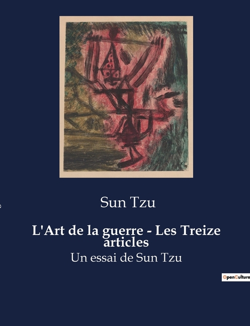 L'Art de la guerre - Les Treize articles: Un essai de Sun Tzu