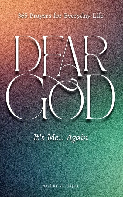 Dear God, It's Me... Again: 365 Prayers for Everyday Life