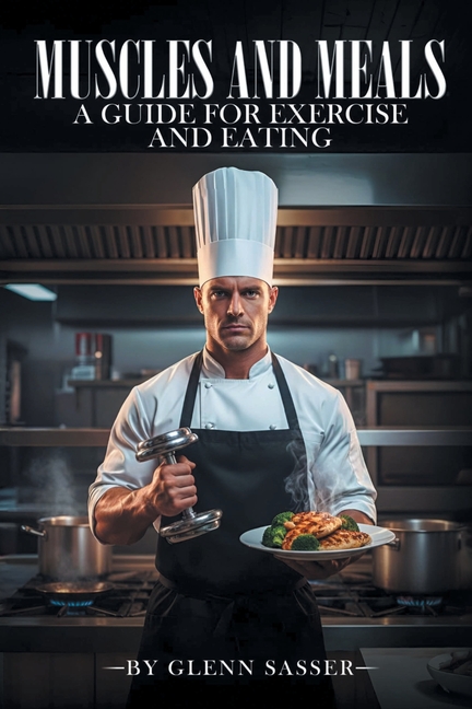 Muscles and Meals: A Guide for Exercising and Eating