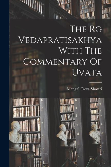 The Rg Vedapratisakhya With The Commentary Of Uvata