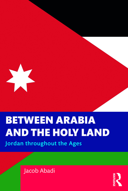 Between Arabia and the Holy Land: Jordan Throughout the Ages