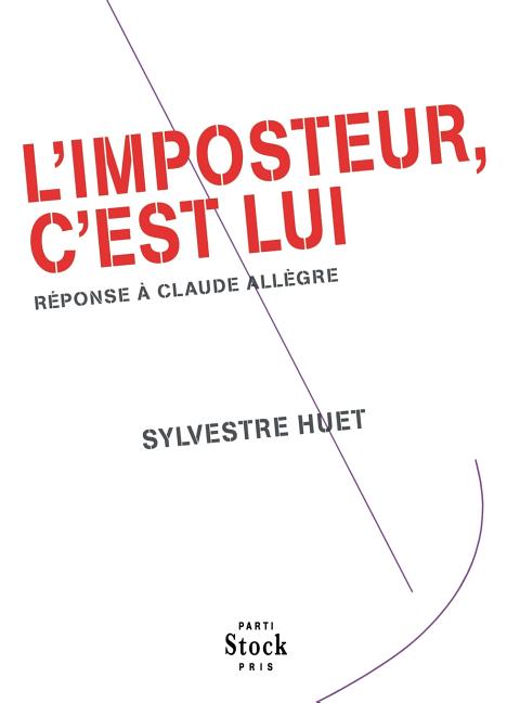 L'imposteur, c'est lui: Réponse à Claude Allègre