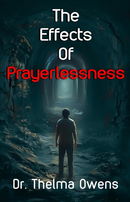 The Effects Of Prayerlessness