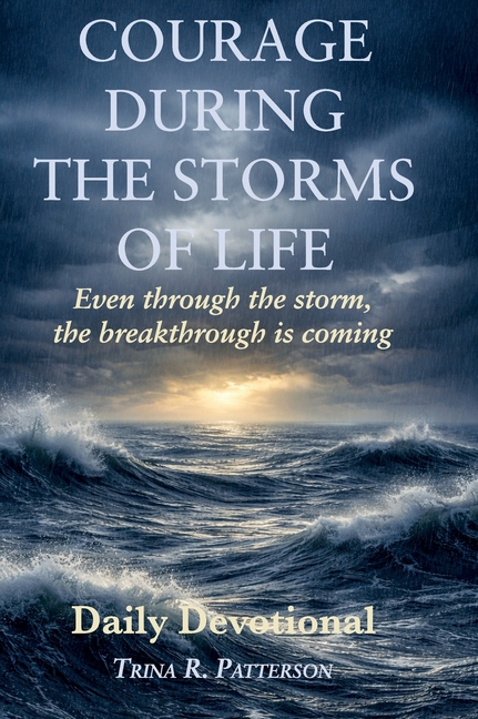Courage During the Storms of Life, Even Through the Storm, the Breakthrough is Coming