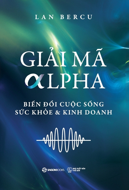 GiẢi MÃ Alpha: Biến đổi Cuộc sống, Sức khỏe & Kinh doanh