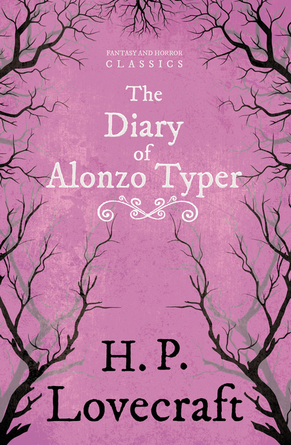 The Diary of Alonzo Typer (Fantasy and Horror Classics); With a Dedication by George Henry Weiss