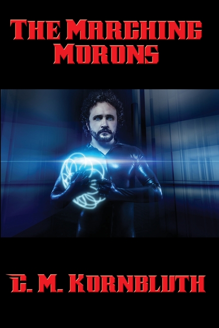 The Marching Morons: A Positronic Book