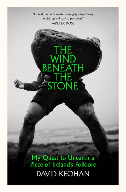 The Wind Beneath the Stone: My Quest to Unearth a Piece of Ireland's Folklore