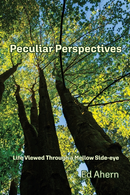 Peculiar Perspectives: Life Viewed Through a Mellow Side-eye