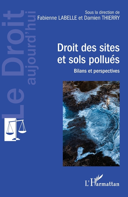 Droit des sites et sols pollués: Bilans et perspectives