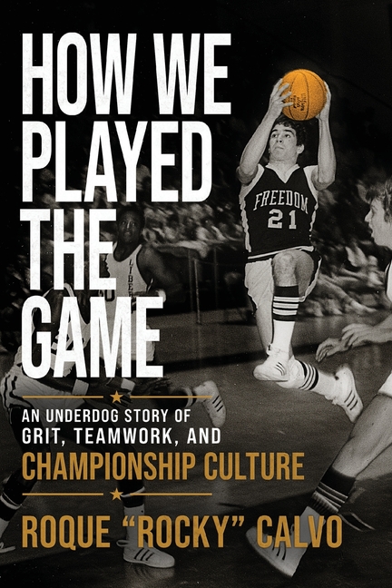 How We Played the Game: An Underdog Story of Grit, Teamwork, and Creating Championship Culture