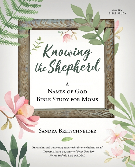 Knowing the Shepherd: A Names of God Bible Study for Moms
