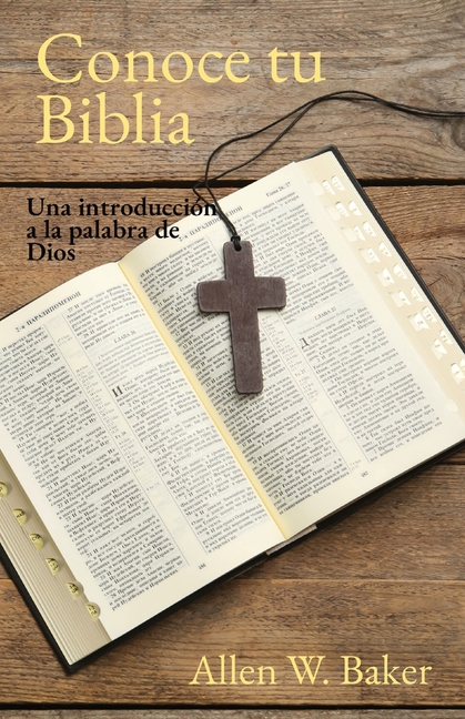 Conoce tu Biblia: Una introducción a la palabra de Dios