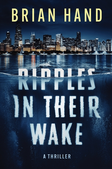 Ripples In Their Wake: A Thriller