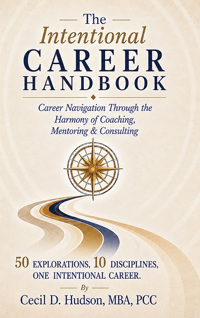The Intentional Career Handbook: Through the Harmony of Coaching, Mentoring & Consulting