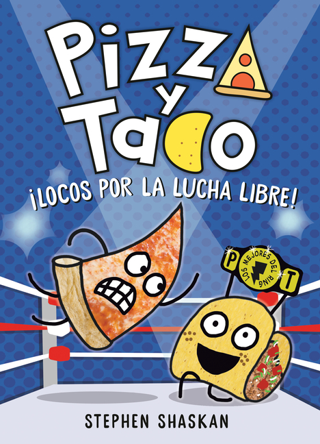 Pizza Y Taco: Â¡locos Por La Lucha Libre!: (A Graphic Novel)