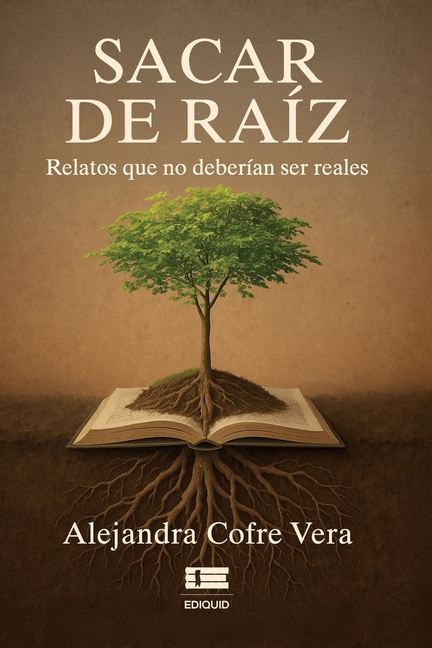 Sacar de raíz: Relatos que no deberían ser reales