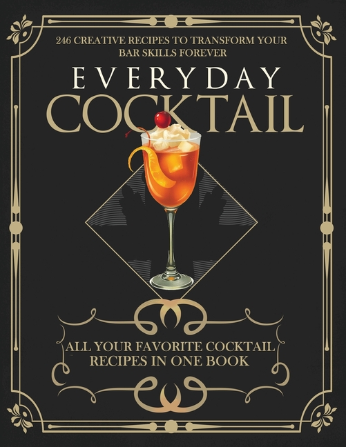 246 of Your Favorite Cocktail Recipes in One Book