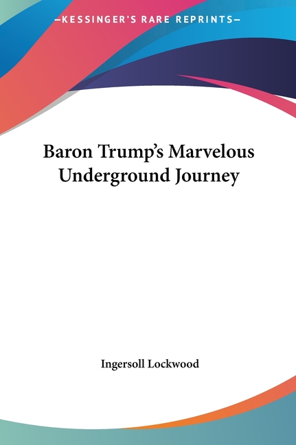 Baron Trump's Marvelous Underground Journey