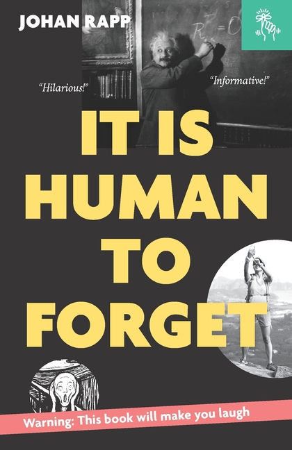 It is human to forget: Warning: this book will make you laugh
