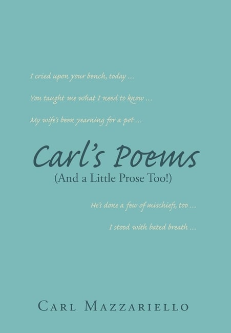 Carl's Poems: (And A Little Prose Too!)