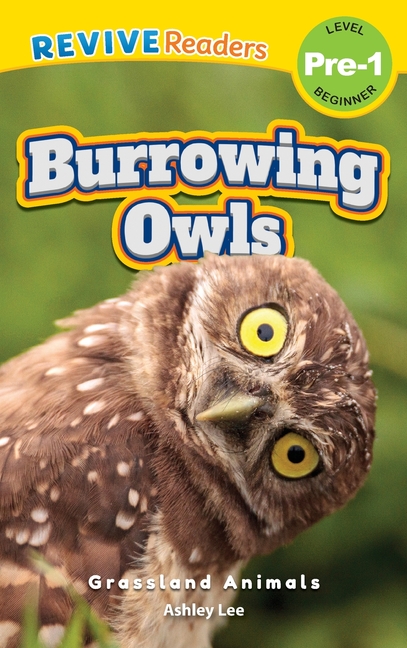 Burrowing Owls: Grassland Animals (Revive Readers, Level Pre-1)