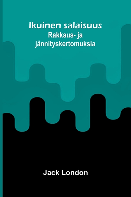 Ikuinen salaisuus: Rakkaus- ja jännityskertomuksia